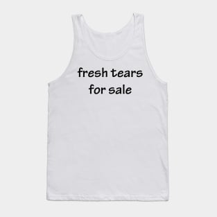 fresh tears Tank Top